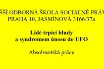 Absolventská práce Vyšší odborné školy sociálně právní v Praze: Lidé trpící bludy a syndromem únosu do UFO